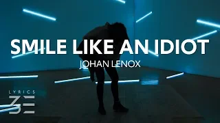 Johan Lenox Smile Like An Idiot Lyrics 