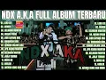 Download Lagu NDX AKA LORO ATI X NEMEN FULL ALBUM || NDX AKA FULL ALBUM TERBARU