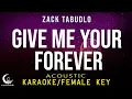 Download Lagu GIVE ME YOUR FOREVER - Zack Tabudlo ( Acoustic Karaoke/Female Key )