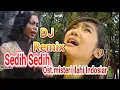 Download Lagu DJ remix sedih sedih_ost.misteri ilahi Indosiar #gentabuana #djremikgentabuana #revimariska