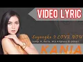 Lagu Kania - Sayangku I Love You (Official Video Lyrics NAGASWARA) #lirik