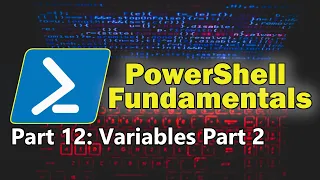 PowerShell Fundamentals Part 12 - PowerShell Variables Part 2