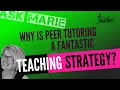 Why is peer tutoring a fantastic teaching strategy