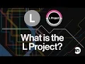 The L Project What You Need To Know