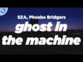 Download Lagu SZA - Ghost in the Machine (Clean - Lyrics) feat. Phoebe Bridgers