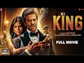 KING Full Movie | Shahrukh Khan | Suhana Khan | Sanjay Dutt | New Bollywood Action Hd Movie 2025