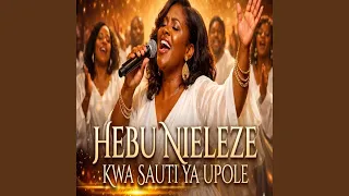 hebu nieleze kwa sauti ya upole