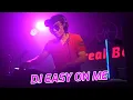 DJ EASY ON ME BREAKBEAT FULL BASS