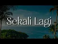 Download Lagu Sekali Lagi - Ipang Lazurdi (Lirik) || Mix - Last Child, Hindia
