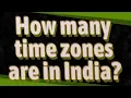 How many time zones are in India
