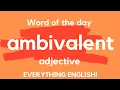 What does the AMBIVALENT mean Advanced English Vocabulary - A Word A Day