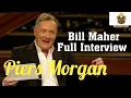 Piers Morgan Bill Maher Full Interview Trump Meghan Markle and woke cancel culture Plus more