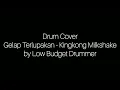 Drum Cover Gelap Terlupakan - Kingkong Milkshake by Low Budget Drummer