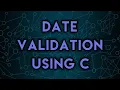 Date Validation Using C Program No 7 100 Programs Using C Beginner Friendly