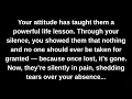 Download Lagu Your attitude has taught them a powerful life lesson. Through your silence, you showed them that...