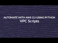 Automate VPC with AWS CLI using Python