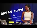 Lagu URBAN HYPE 2| Dancehall, reggae, ragga| nuh linga, no games, rompe|