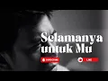 Download Lagu Lagu baru - Selamanya Untukmu  (Official Music Studio)