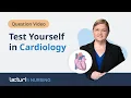 Test Your Cardiology Knowledge NCLEX Nursing Quiz
