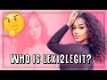 Who is Lexi2Legit