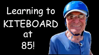 Learning to KITEBOARD at 85!