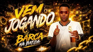 VEM JOGANDO - Barca na Batida
