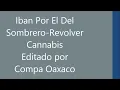 Iban Por El Del Sombrero - Revolver Cannabis