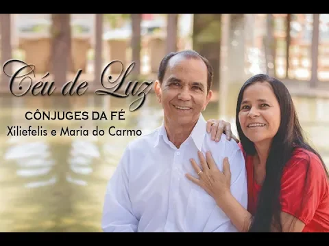 Download MP3 DVD - CÉU DE LUZ - Xiliéfilis e Maria do Carmo