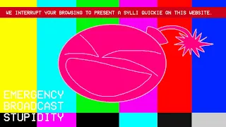 Sylli Emergency Broadcast Stupidity