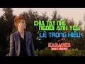 Download Lagu Karaoke Chia Tay Nhé Người Anh Yêu | Lê Trọng Hiếu | Tone Nam(Beat Gốc)