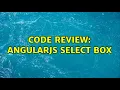Code Review AngularJS select box