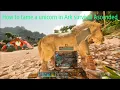 How to tame a Unicorn in Ark survival Ascended
