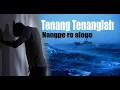 TENANG TENANGLAH || NANG PE RO ALOGO
