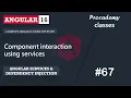 Component Interaction using Services Services Dependency Injection Complete Angular Course