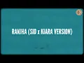 Ranjha Sid x Kiara Version (Lyrics) | Jasleen Royal, Prerna Arora, Ashwani Basoya, B Praak