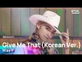 Download Lagu WayV (웨이션브이) – Give Me That (Korean Ver.) @인기가요 inkigayo 20240616