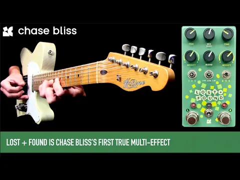 Chase Bliss Lost + Found Multi-FX | Delicious Audio