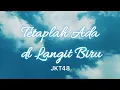 Download Lagu Tetaplah Ada di Langit Biru (Aozora no Soba ni Ite) - JKT48 [Lirik Video]