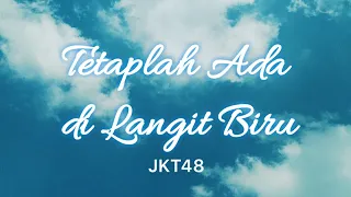 Download Tetaplah Ada di Langit Biru (Aozora no Soba ni Ite) - JKT48 [Lirik Video] MP3
