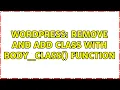 Wordpress Remove and add class with body - class function