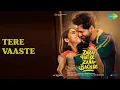 Download Lagu Tere Vaaste  |  Tere Vaaste - Zara Hatke Zara Bachke  |  Altamash Faridi  |  Sachin-Jigar