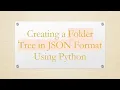 Creating a Folder Tree in JSON Format Using Python