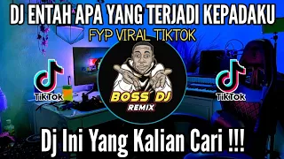 DJ ENTAH APA YANG TERJADI KEPADAKU 2022 FYP VIRAL TIKTOK REMIX FULL BASS