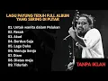 Download Lagu LAGU PAYUNG TEDUH FULL ALBUM - YANG SERING DIPUTAR MP3