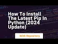 How to install the latest pip in python 2024 update