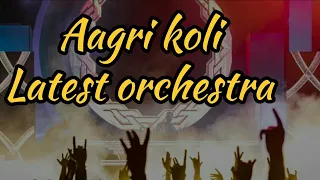 aagri koli latest orchestra koligeet 2019 mashup