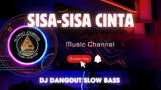 dj sisa sisa cinta dj dangdut slow bas 