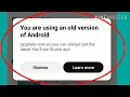 Fix You are using an old version of Android Problem Solved