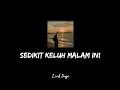 Download Lagu SEDIKIT KELUH MALAM INI || MEMELUK KU || #sedikitkeluhmalamini #music #liriksenja #malam