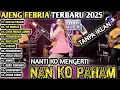 Download Lagu ALBUM Ajeng Febria - Nan Ko Paham | Nanti Pasti Ko Mengerti , CINTA MERAH JAMBU | TERBARU 2025